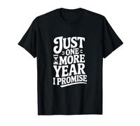 Solo un año más lo Prometo Camiseta