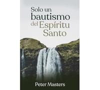 Solo un bautismo del Espíritu Santo