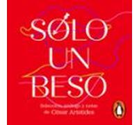 Sólo Un Beso. Poemas De Amor Y Erotismo (audiolibro)