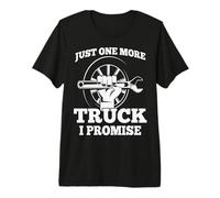 Solo un camión más, lo Prometo - Humor de mecánico Camiseta Premium
