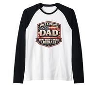 Solo un Padre Orgulloso Que no crió a los liberales Día del Padre EE.UU Camiseta Manga Raglan