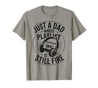 Solo un papá cuya lista de reproducción sigue siendo fuego Camiseta