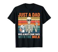 Solo un papá Que Siempre volvía con The Milk Skeleton Papa Camiseta