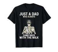 Solo un papá Que Siempre volvía con The Milk Skeleton Papa Camiseta