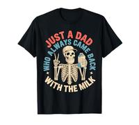 Solo un papá Que Siempre volvía con The Milk Skeleton Papa Camiseta