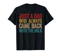 Solo un papá Que Siempre volvió con el día del Padre de Leche Camiseta