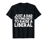 Solo un papá tratando de no criar a un republicano liberal divertido Camiseta