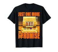 Solo una apuesta más prometo Lucky Slot Machine Gambling Camiseta