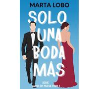 Solo una boda más: una novela ligera de citas falsas, bodas y friends to lovers.: 1 (Serie Amor en Nueva York)