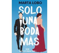 Solo una boda más: una novela ligera de citas falsas, bodas y friends to lovers. (Serie Amor en Nueva York)