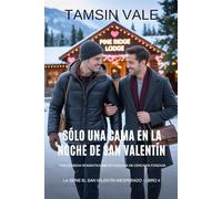 Sólo una cama en la noche de San Valentín: Una comedia romántica MM acogedora de cercanía forzada (La serie el san valentín inesperado: Una comedia romántica contemporánea MM)