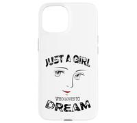 Solo una chica a la que le encanta soñar motivacional Carcasa para iPhone 15