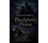 Solo una notte a Blackthorn House: Una storia di amore e prigionia nella casa che non lascia andare
