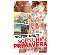 Solo Una Primavera (una Estacion Contigo 4)
