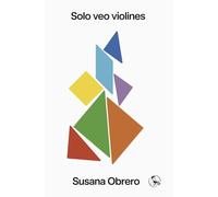 Solo veo violines: Infancia es poesía: 7 (Libros que ni pintados)