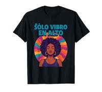 Solo Vibro en Alto Vibes Positivas para Afro Latinas Camiseta