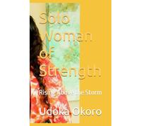 Solo Woman of Strength: Rising Above the Storm