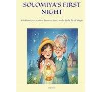 SOLOMIYA'S FIRST NIGHT: A Bedtime Story About Bravery, Love, and a Little Bit of Magic