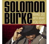 Solomon Burke - Make Do With What You Got