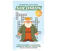 Solomon Crossword Puzzle Book: Faith-Filled, Bible Crossword Puzzles, Inspired by the Life of Solomon -30 Puzzles for Adults, Seniors and Teens, 6x9 ... Church (Bible Heroes Crossword Puzzle Series)
