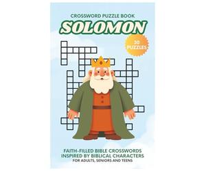 Solomon Crossword Puzzle Book: Faith-Filled, Bible Crossword Puzzles, Inspired by the Life of Solomon -30 Puzzles for Adults, Seniors and Teens, 6x9 ... Church (Bible Heroes Crossword Puzzle Series)