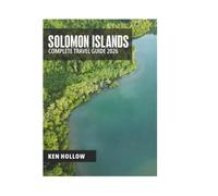 SOLOMON ISLANDS COMPLETE TRAVEL GUIDE 2026
