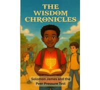 Solomon James and the Peer Pressure Test (The Wisdom Chronicles)