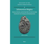 Solomonica Magica: Solomon, Sisinnius, and the Holy Rider on Greek-inscribed Amulets from Late Antiquity and Early Byzantium: 201 (Religions in the Graeco-Roman World)