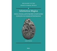 Solomonica Magica: Solomon, Sisinnius, and the Holy Rider on Greek-Inscribed Amulets from Late Antiquity and Early Byzantium: 201 (Religions in the Graeco-Roman World, 201)