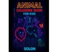 SOLON - 'Animal Kingdom : A Fun Colouring Book for Kids Aged 3 to 6: 15 Super Cute & Easy Animal Coloring Pages for Toddlers, Preschool & Kids Ages 2-5 | Lions, Elephants, Giraffes, and More!