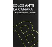 SOLOS ANTE LA CÁMARA: BIOPICS DE FOTÓGRAFOS Y CINEASTAS (CINE)