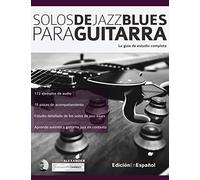 Solos de jazz blues para guitarra: La guía de estudio completa (Guitarra de jazz)