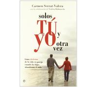 Solos Tu Y Yo Otra Vez: Como Disfrutar De La Vida En Pareja Cuand O Lo