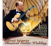 Soloway, Michael - Classical Guitar Wedding Ceremony