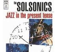 Solsonics the - Jazz in the Present Tense