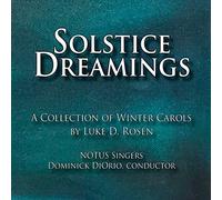 Solstice Dreamings: A Collection Of Winter Carols By Luke D. Rosen