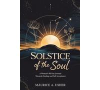 Solstice of the Soul: A Woman's 90-Day Journal Towards Healing and Self-Acceptance