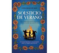 Solsticio de verano: Una completa guía para la celebración de Litha: la noche más corta del año (Los ocho sabbats)