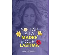 SOLTANDO A LA MADRE QUE LASTIMA