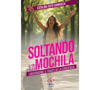 SOLTANDO LA MOCHILA: LIBERANDOME A TRAVES DE LA CONCIENCIA