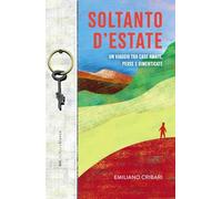 Soltanto d'estate. Un viaggio tra case amate, perse e dimenticate (Rumore bianco)