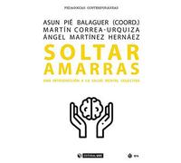 Soltar Amarras: Una introducción a la salud mental colectiva: 690 (Manuales)