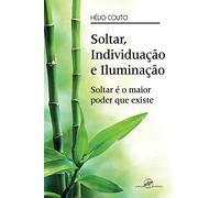 Soltar, Individuação e Iluminação: Soltar é o maior poder que existe