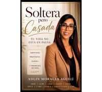 Soltera pero Casada: Tu Vida No Está en Pausa