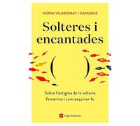 Solteres I Encantades: Sobre l'estigma de la solteria femenina i com esquivar-lo: 84 (Inspira)