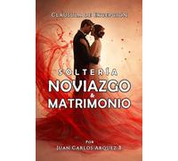 SOLTERÍA, NOVIAZGO Y MATRIMONIO. CLÁUSULA DE EXCEPCIÓN.