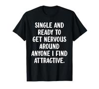 Soltero y Listo para Ponerse nervioso Relación Soltero Divertido Camiseta
