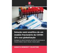 Solução semi-analítica de um modelo fracionário da COVID-19 e sua globalização: Modelagem de cálculo fracionário do COVID-19 via derivada de Atangana-Baleanu-Caputo: Solução e impacto global