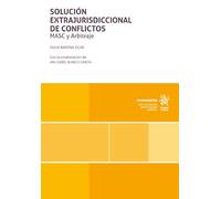 Solución extrajurisdiccional de conflictos. MASC y Arbitraje (Monografías)