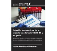 Solución semianalítica de un modelo fraccionario COVID-19 y su globo: Modelización del cálculo fraccionario de COVID-19 mediante la derivada Atangana-Baleanu-Caputo: Solución e impacto global